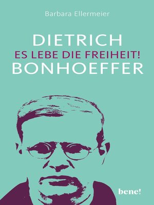 cover image of Dietrich Bonhoeffer – Es lebe die Freiheit!